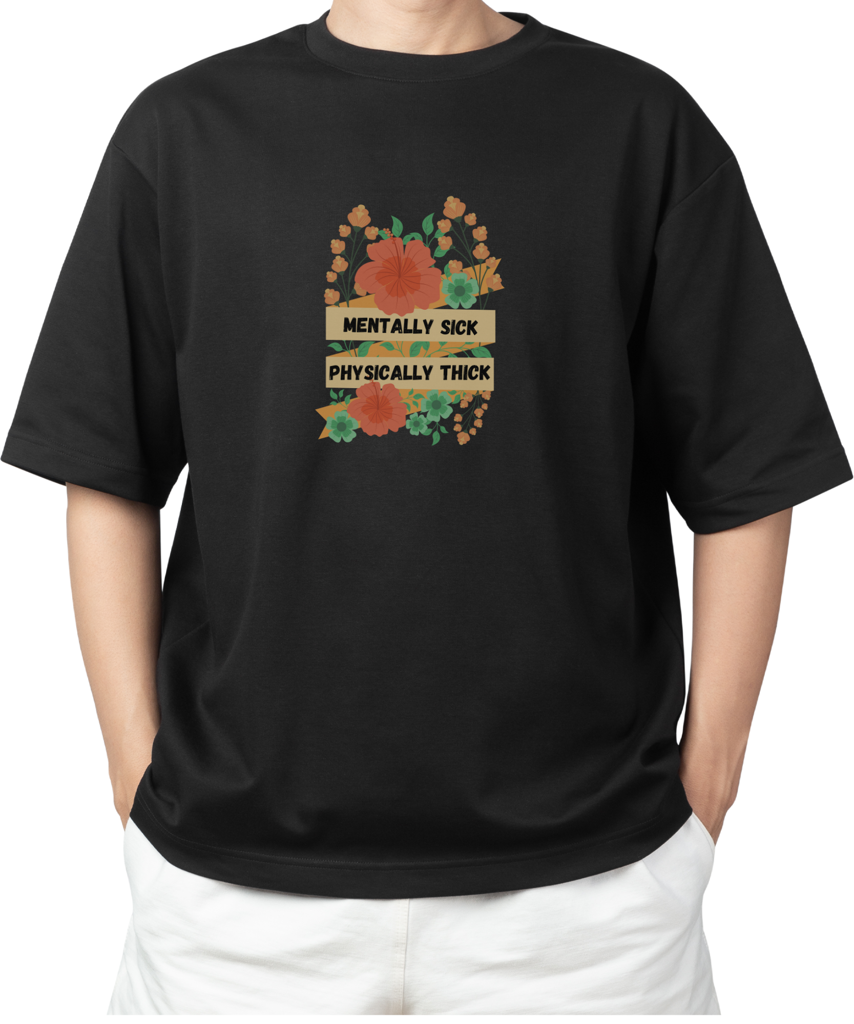 Mentally sick Physically thick